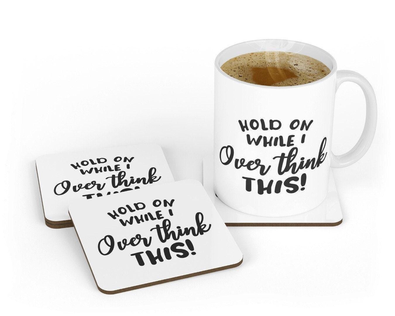 Hold On While I Overthink This! 2 - Funny Laugh Novelty Mug & Coaster Coffee Tea Cup Gift