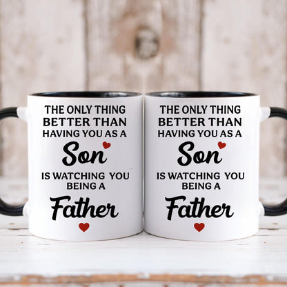 The Only Thing Better Than Having You As A Son is Watching You Being A Father | Ceramic Coffee Mug | Father's Day Gift | Stylish Printed Design | Tea & Coffee Cup | 11oz | Black Two-Tone Design