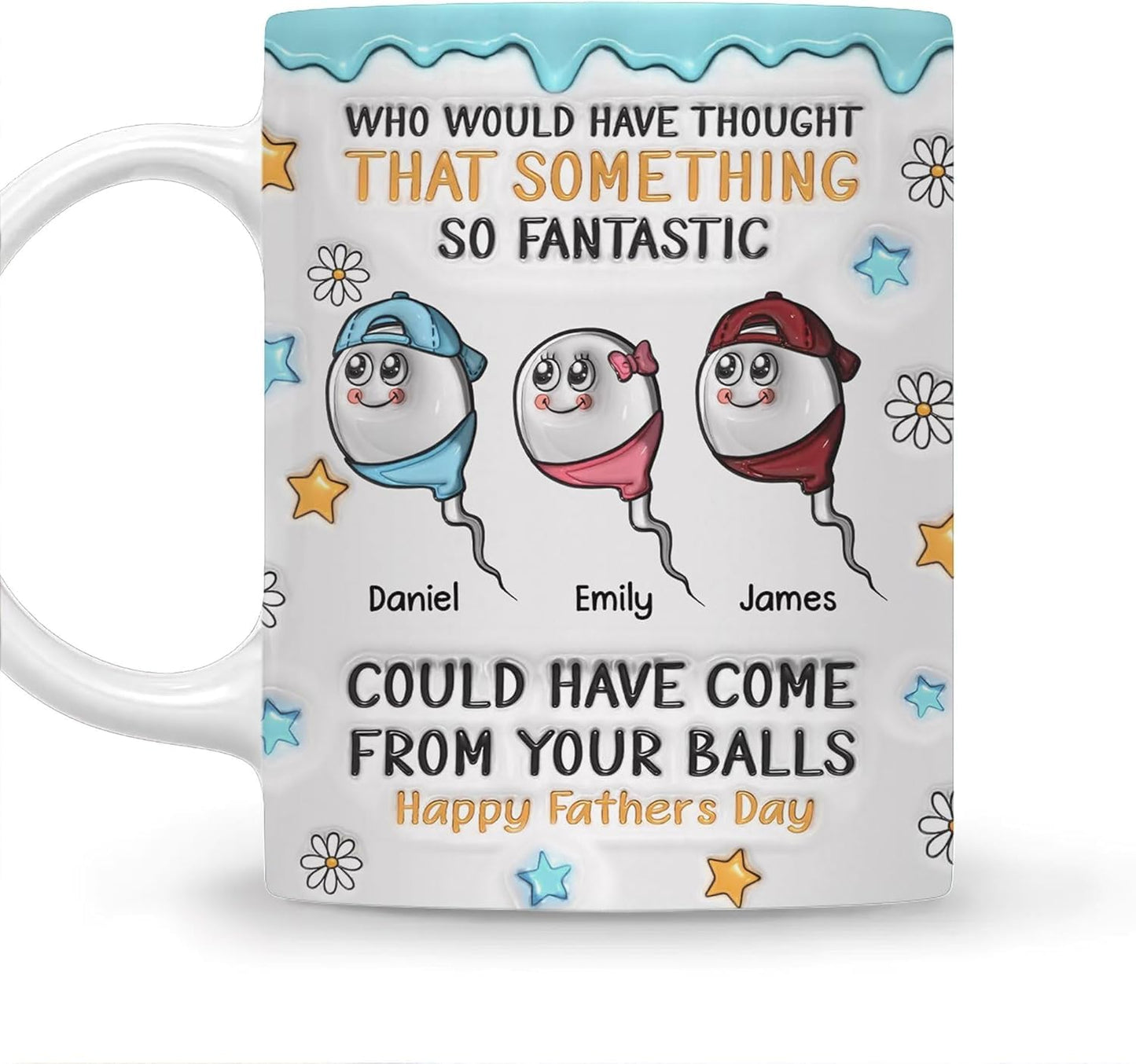 Who Would Have Thought That Something So Fantastic Could Have Come From Your Balls | Ceramic Coffee Mug | Father's Day Gift | Stylish Printed Design | Tea & Coffee Cup | 11oz | Black Two-Tone Design