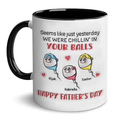 Seem Like Just Yesterday We Were Chilling In Your Balls | Ceramic Coffee Mug | Father's Day Gift | Stylish Printed Design | Tea & Coffee Cup | 11oz | Black Two-Tone Design