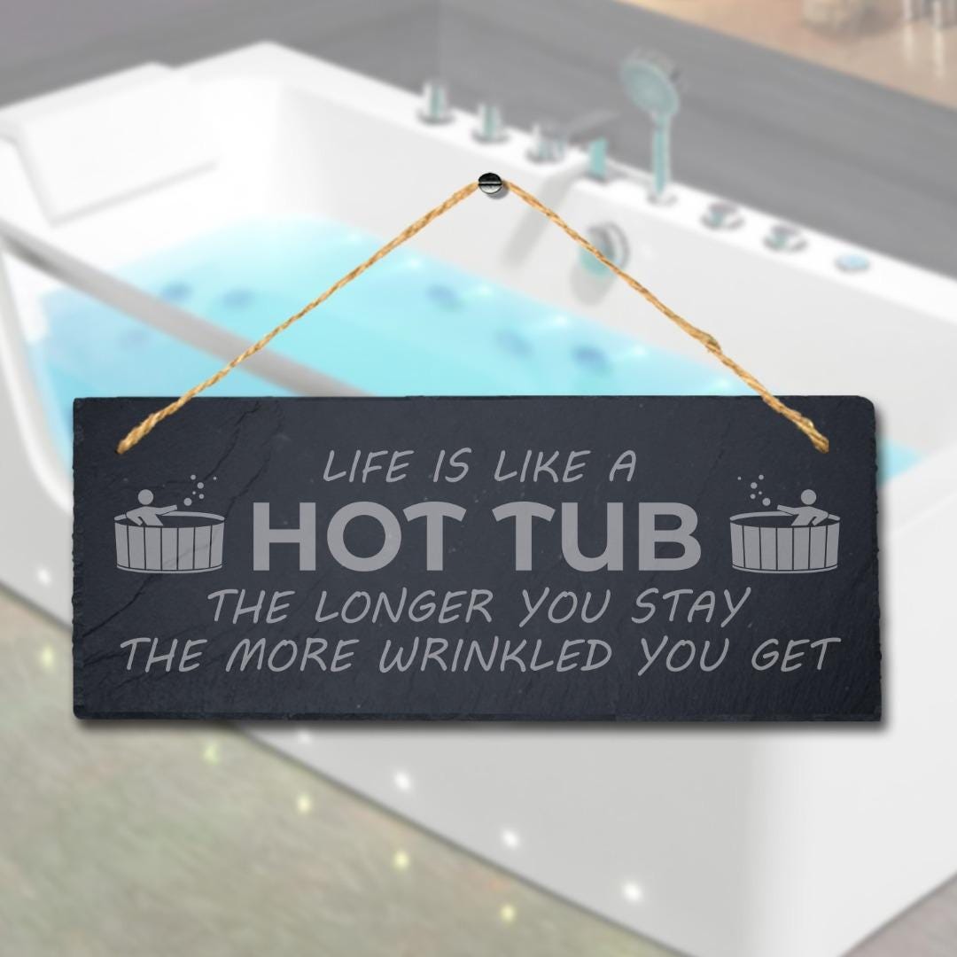 Life Is Like Hot Tub The More You Stay Engraved Hanging Slate Pool Plaque Sign