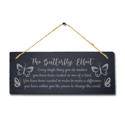 The Butterfly Effect Every Thing Laser Engraved Hanging Slate Garden Plaque Sign