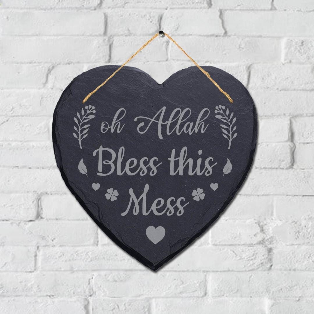 Oh Allah Bless This Mess Engraved Wall Hanging Heart Shape Slate Plaque Sign