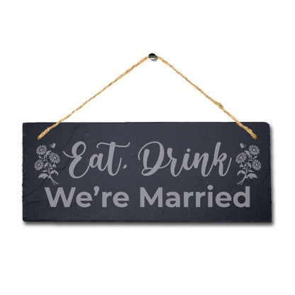 Eat Drink We Are Married Laser Engraved Hanging Slate Wedding Party Plaque Sign