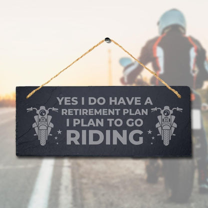 Yes I Have Retirement Plans Laser Engraved Hanging Slate Motorbikes Plaque Sign