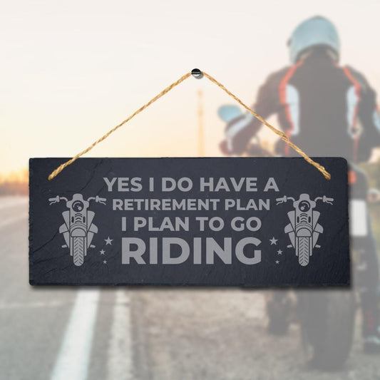 Yes I Have Retirement Plans Laser Engraved Hanging Slate Motorbikes Plaque Sign