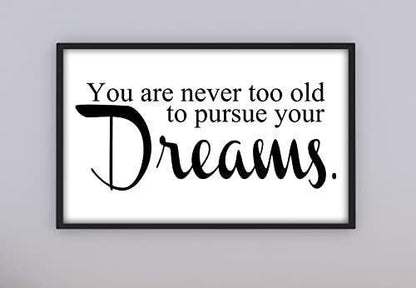 Not Too Old To Pursue Dreams Positive Thought Quote Poster Print Wall