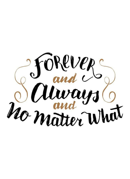 Forever And Always Motivational Inspirational Love Positive Quote Poster Wall