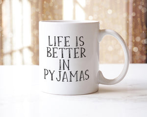 Life Is Better In Pyjamas Mug Funny Coffee Tea Cup Novelty Gift For Sleep Pyjamas Lover Birthday Office Secret Santa Friend Present
