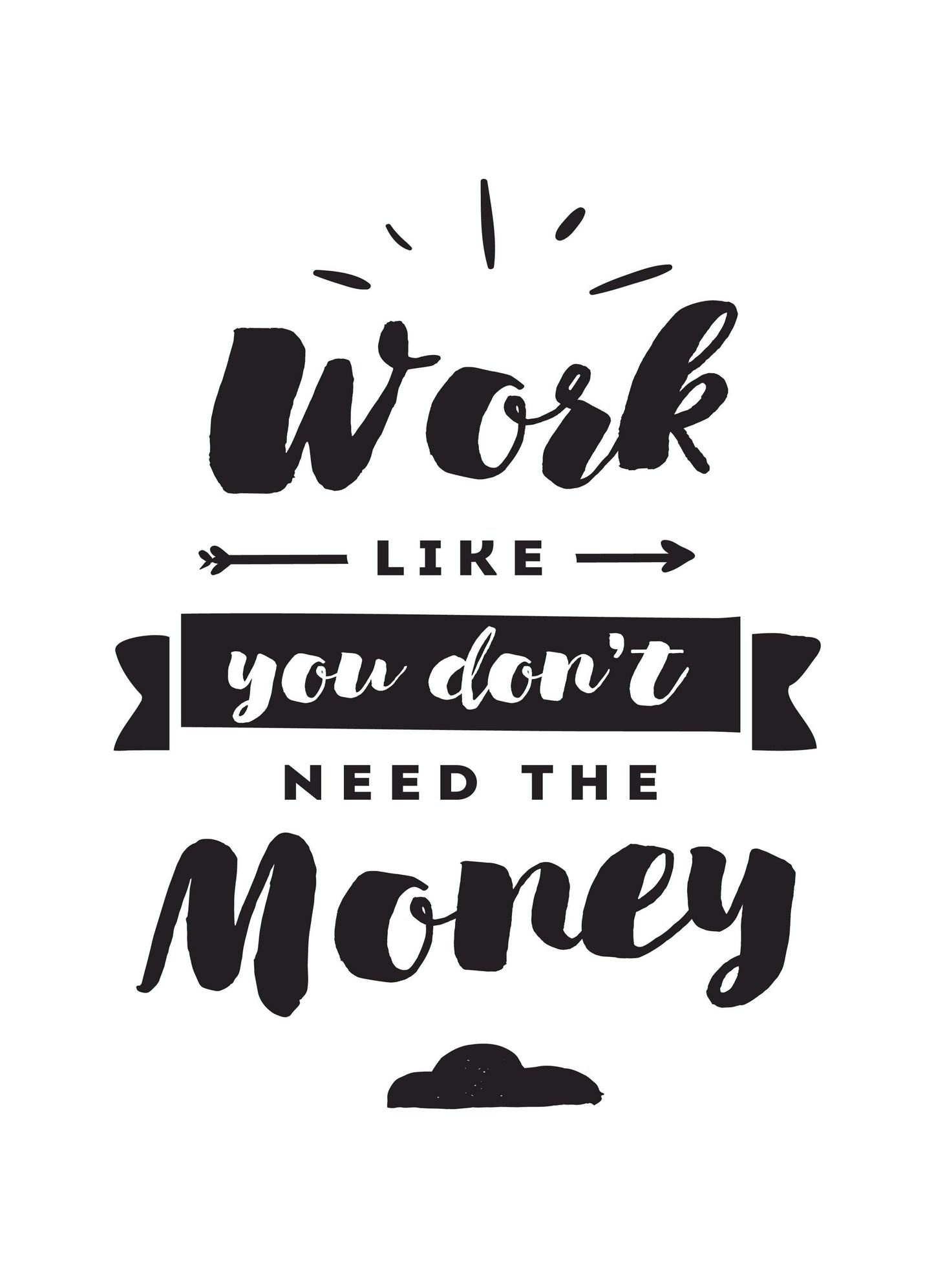 Work Like You Dont Need Money Inspirational Quote Poster Print Wall