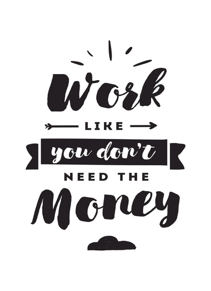 Work Like You Dont Need Money Inspirational Quote Poster Print Wall
