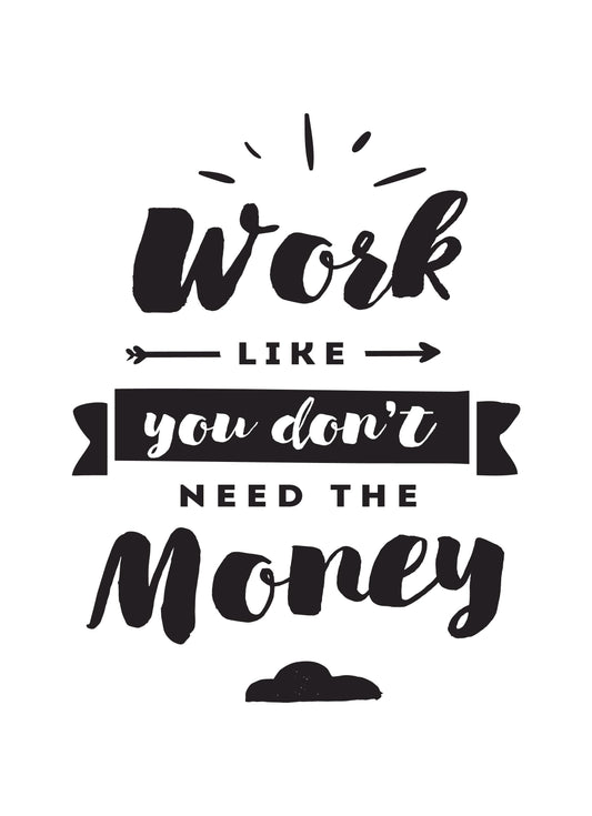 Work Like You Dont Need Money Inspirational Quote Poster Print Wall