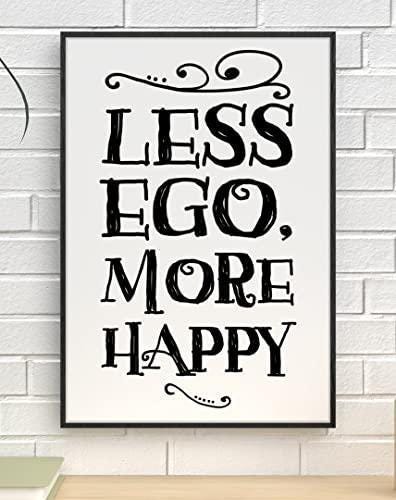 Less Ego More Happy Motivational Inspirational Love Positive Quote Poster Wall
