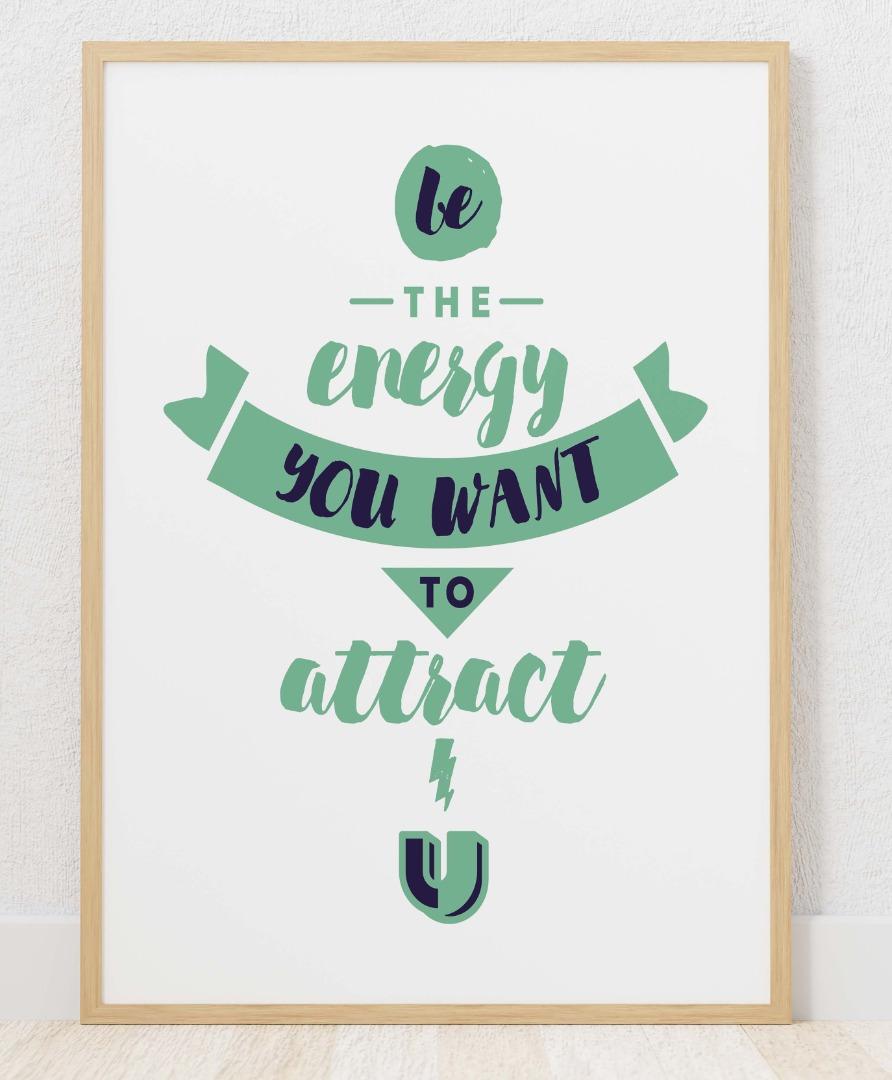 Be The Energy You Want Inspirational Positive Quote Poster Print Wall