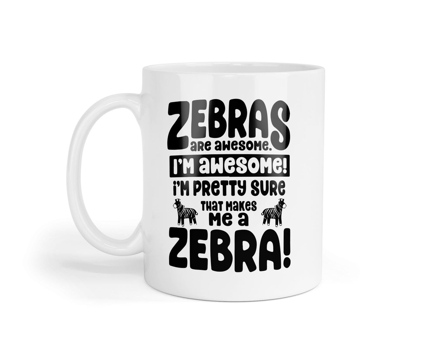 Zebras Are Awesome Mug Funny Coffee Tea Cup Humorous Novelty Gift For Pet Owner Animal Lover Birthday Christmas Present