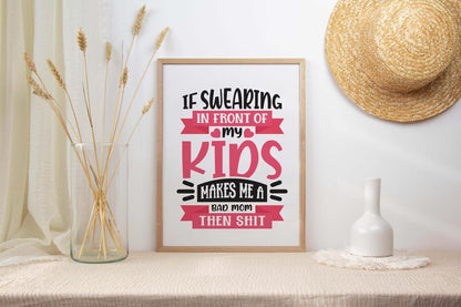 If Swearing In Front Of Kids Mothers Day Inspirational Love Mum Poster Wall Art