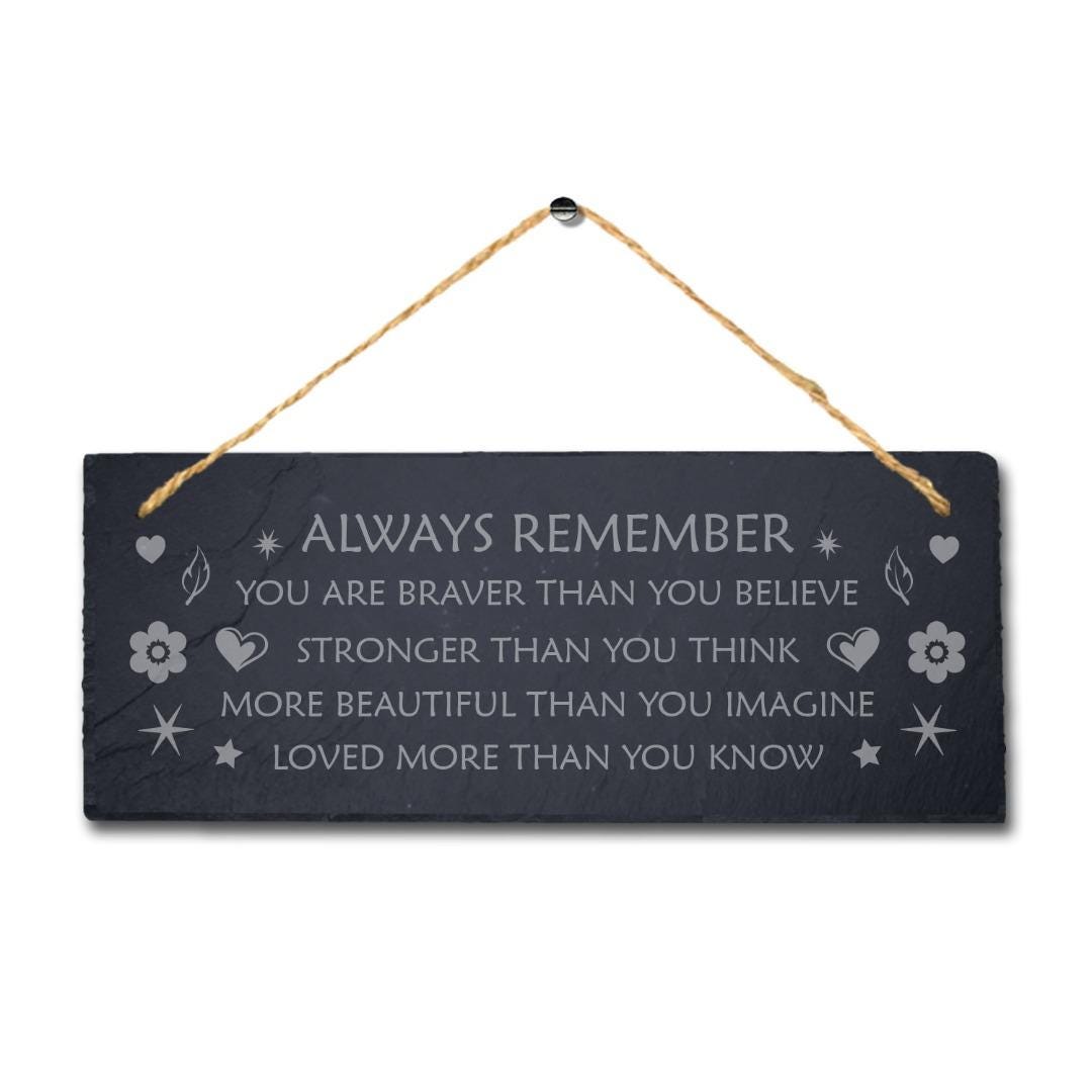 Always Remember You Are Braver Engraved Hanging Slate Friendship Day Plaque Sign
