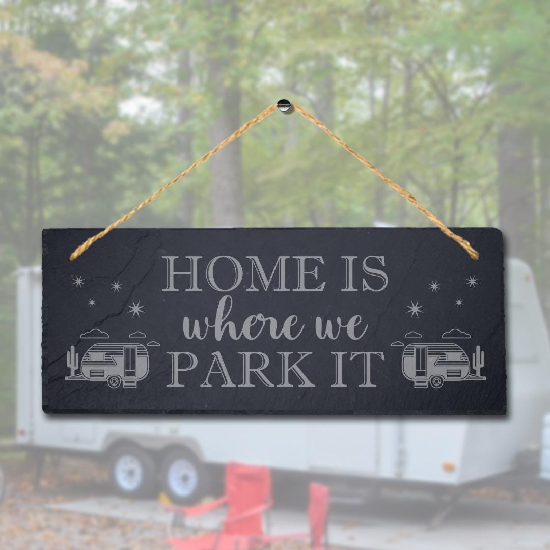 Home Is Where We Park Laser Engraved Hanging Slate Caravan Camping Plaque Sign