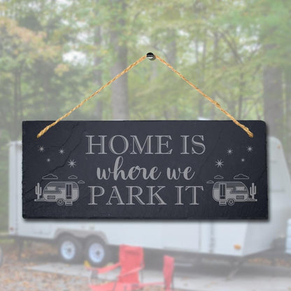 Home Is Where We Park Laser Engraved Hanging Slate Caravan Camping Plaque Sign