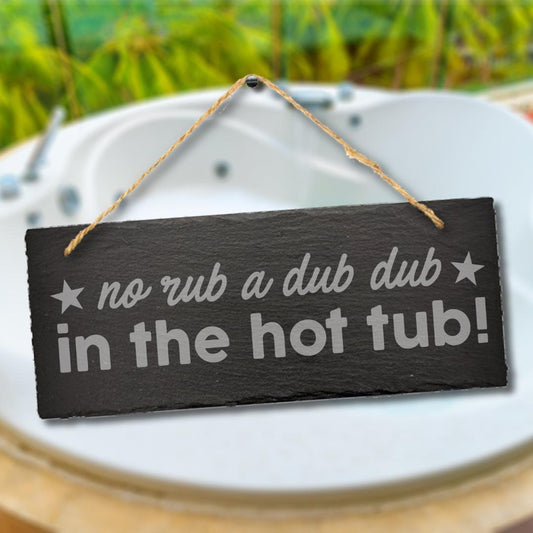 No Rub Dub Hot Tub Gift Hanging Slate Sign Plaque Outdoor Pool Stone Whirlpool