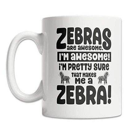 Zebras Are Awesome Mug Funny Coffee Tea Cup Humorous Novelty Gift For Pet Owner Animal Lover Birthday Christmas Present