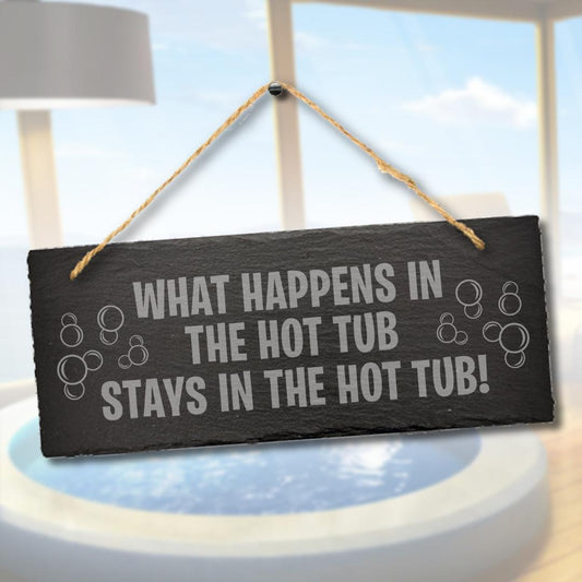 What Happens In The Hot Tub Funny Engraved Hanging Slate Plaque Spa Gift Sign