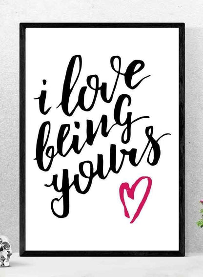 I Love Being Yours Motivational Inspirational Love Positive Quote Poster Wall