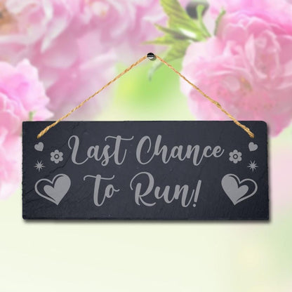 Last Chance To Run Laser Engraved Hanging Slate Wedding Venue Funny Plaque Sign