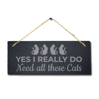 Engraved Slate Pet Sign: "Yes I Really Do Need All" Home Decor Plaque