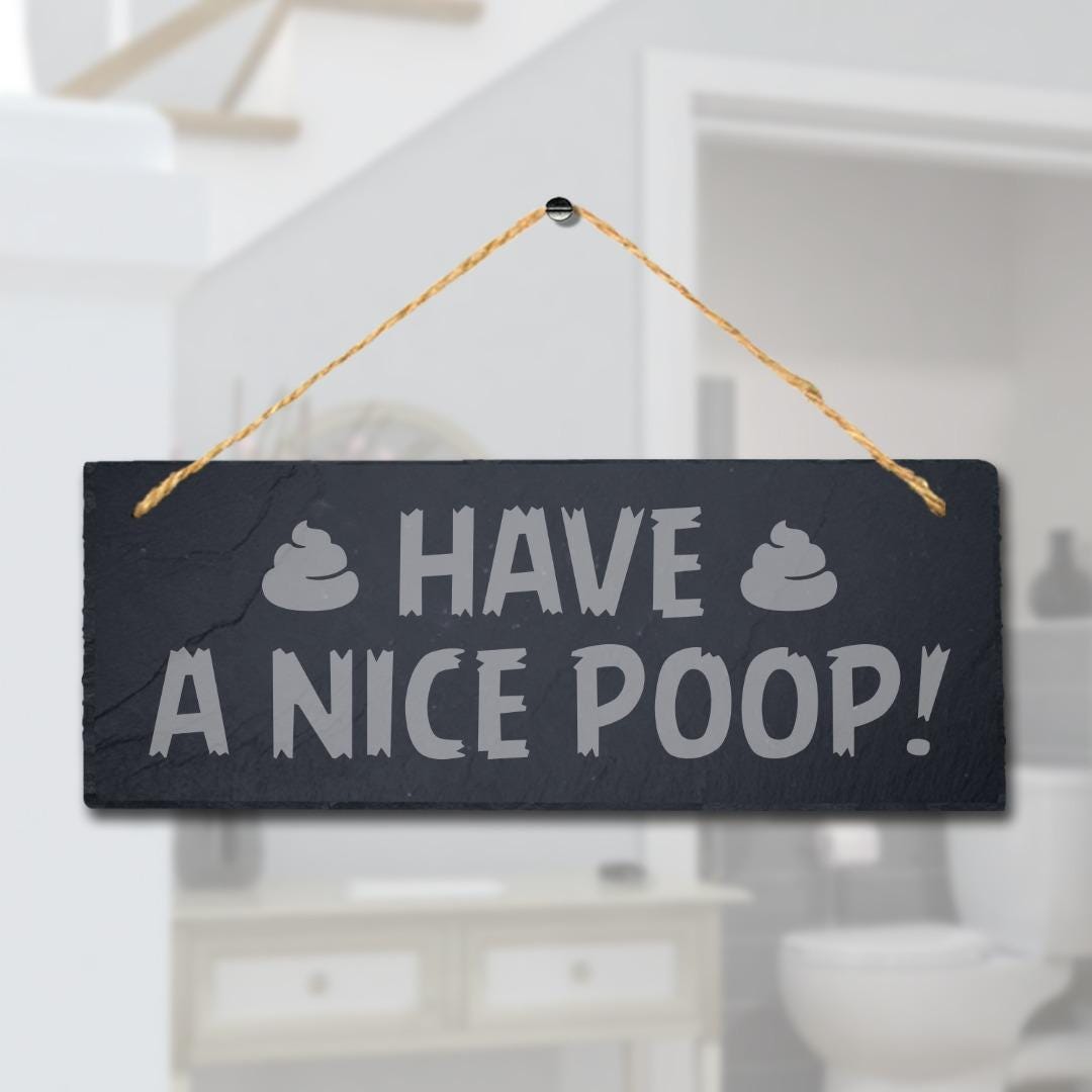 Have Nice Hanging Slate Sign Engraved Plaque Funny Washroom Toilet Bathroom Gift