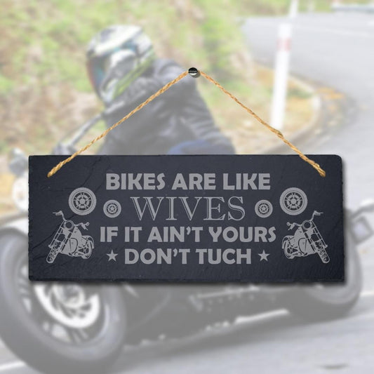 Bikes Are Like Wives If Not Yours Laser Engraved Hanging Slate Shed Plaque Sign