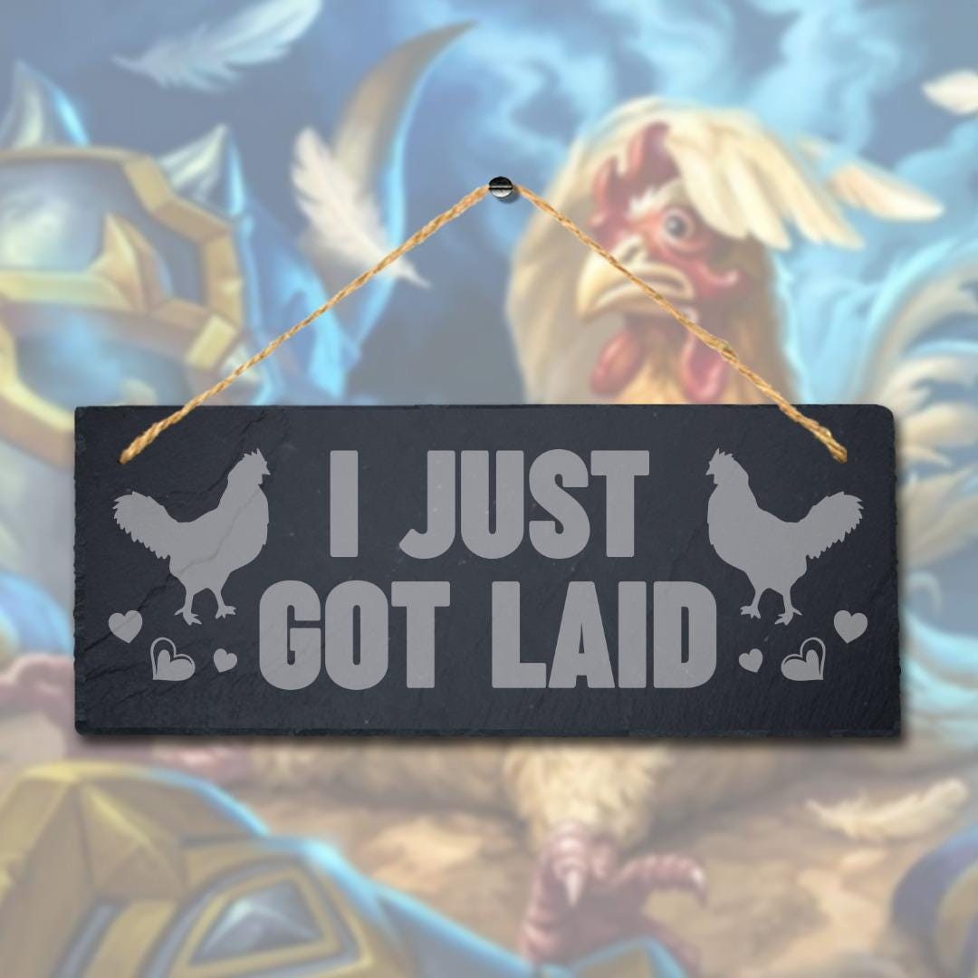 I Just Got Laid Laser Engraved Hanging Slate Chick Chicken Shed Plaque Sign