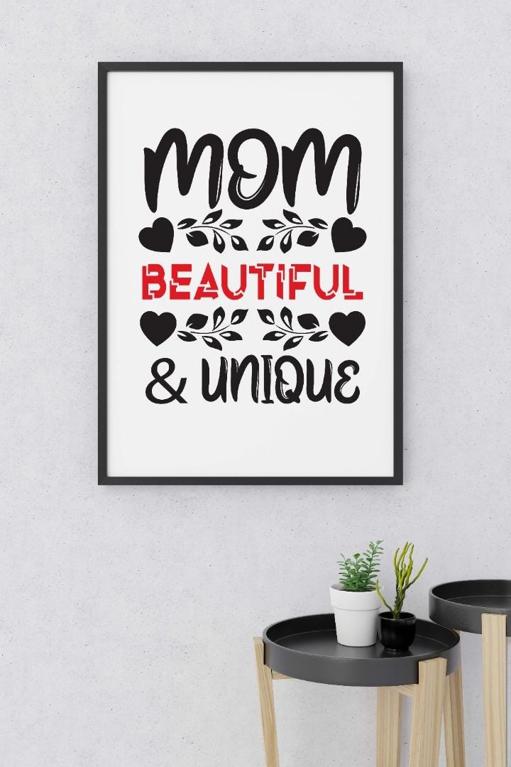 Mom Beautiful And Unique Mothers Day Inspirational Love Mum Poster Wall Art