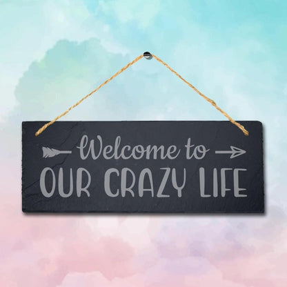 Welcome Our Crazy Life Hanging Slate Sign Engraved Plaque Family Love Home Gift