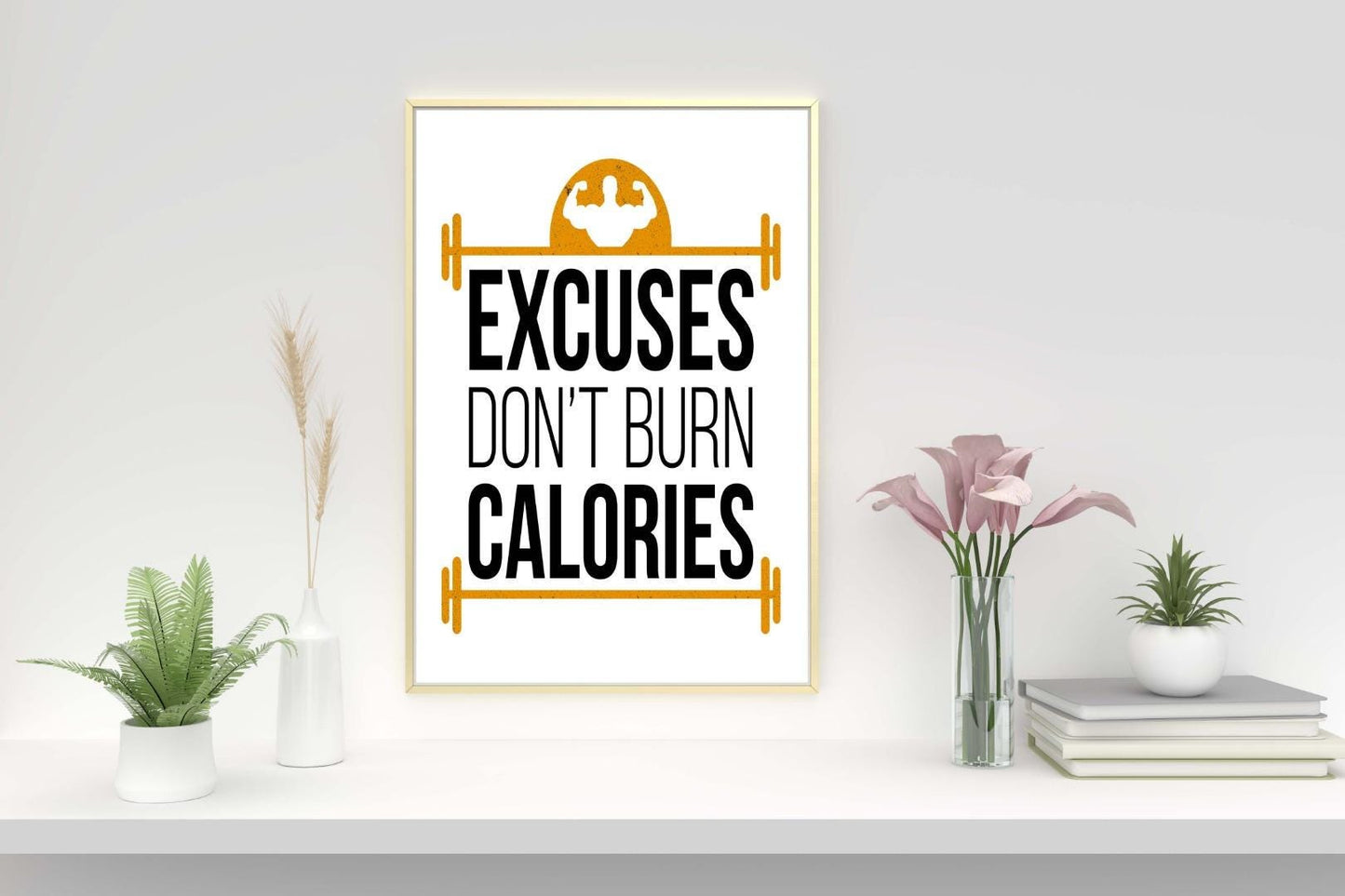 Excuses Dont Burn Calories Inspirational Quote Picture Poster Print Wall