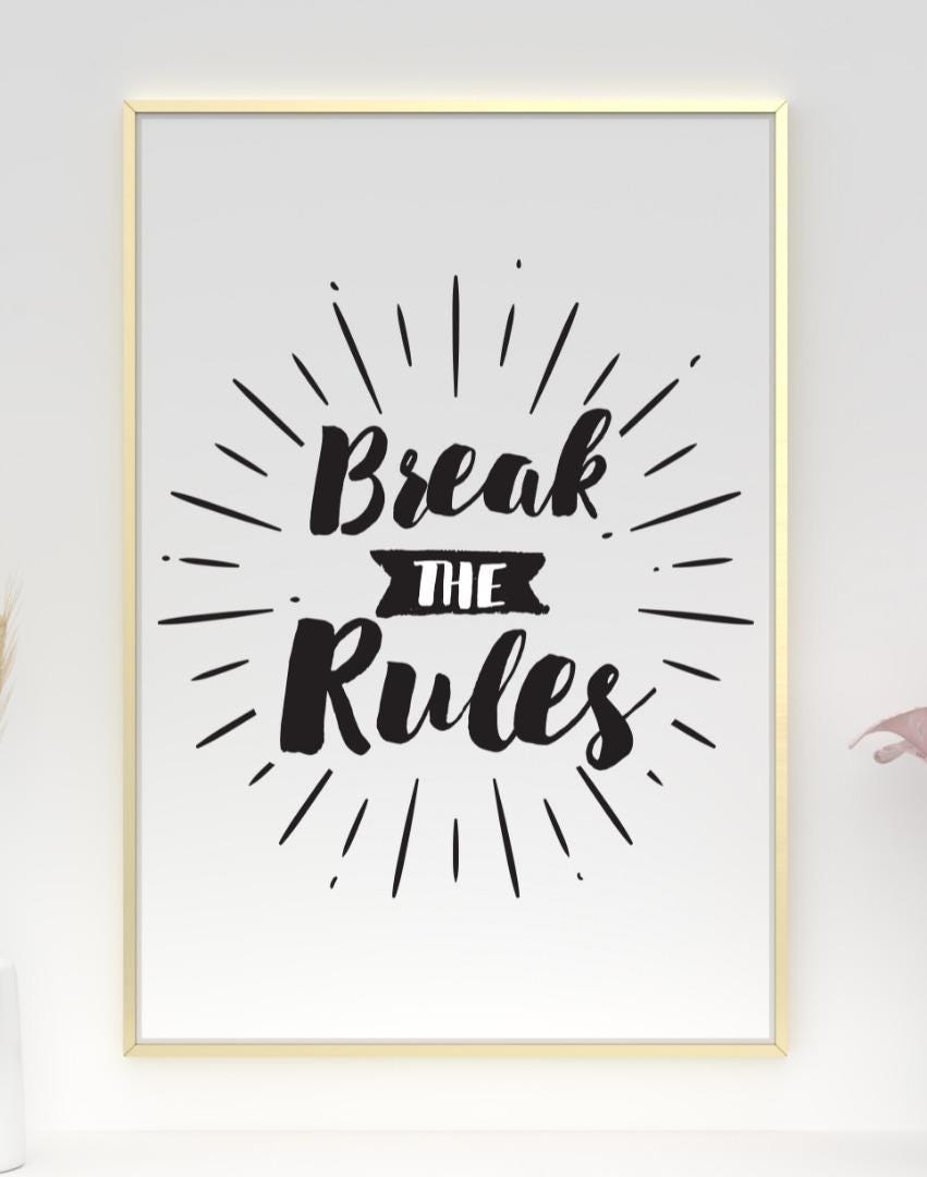 Break The Rules Inspirational Positive Thoughts Quote Poster Print Wall