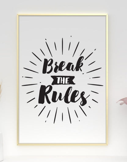 Break The Rules Inspirational Positive Thoughts Quote Poster Print Wall