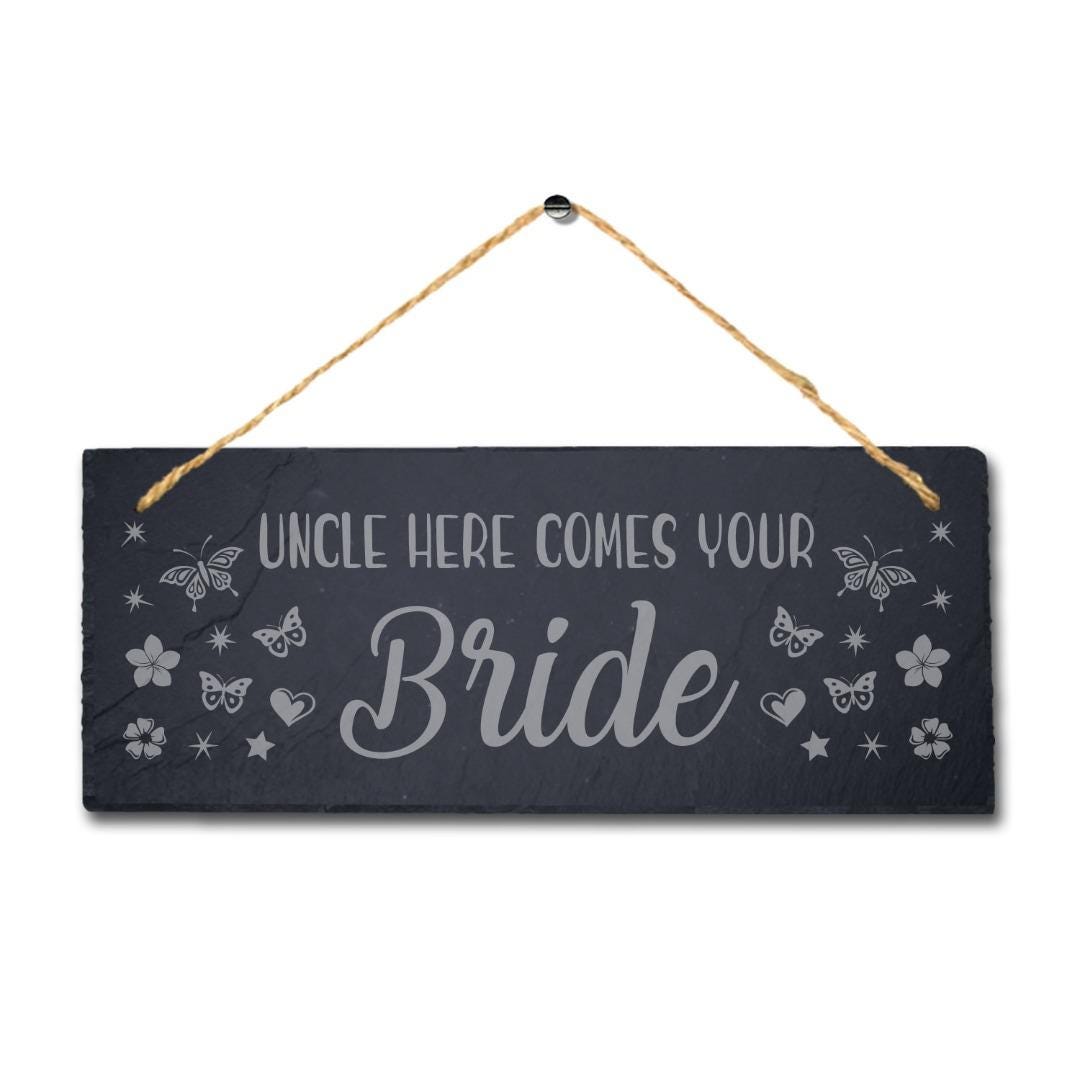 Uncle Here Comes Your Bride Laser Engraved Hanging Slate Wedding Plaque Sign