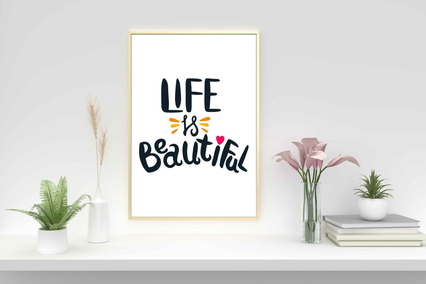 Life Is Beautiful Motivational Inspirational Love Positive Quote Poster Wall