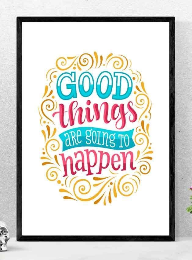 Good Things Going To Happen Motivational Inspirational Love Positive Poster Wall