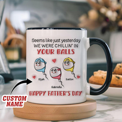 Seem Like Just Yesterday We Were Chilling In Your Balls | Ceramic Coffee Mug | Father's Day Gift | Stylish Printed Design | Tea & Coffee Cup | 11oz | Black Two-Tone Design
