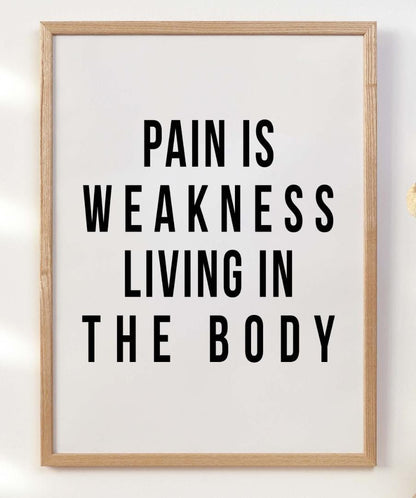 Pain Is Weakness Motivational Inspirational Positive Quote Poster Print Wall