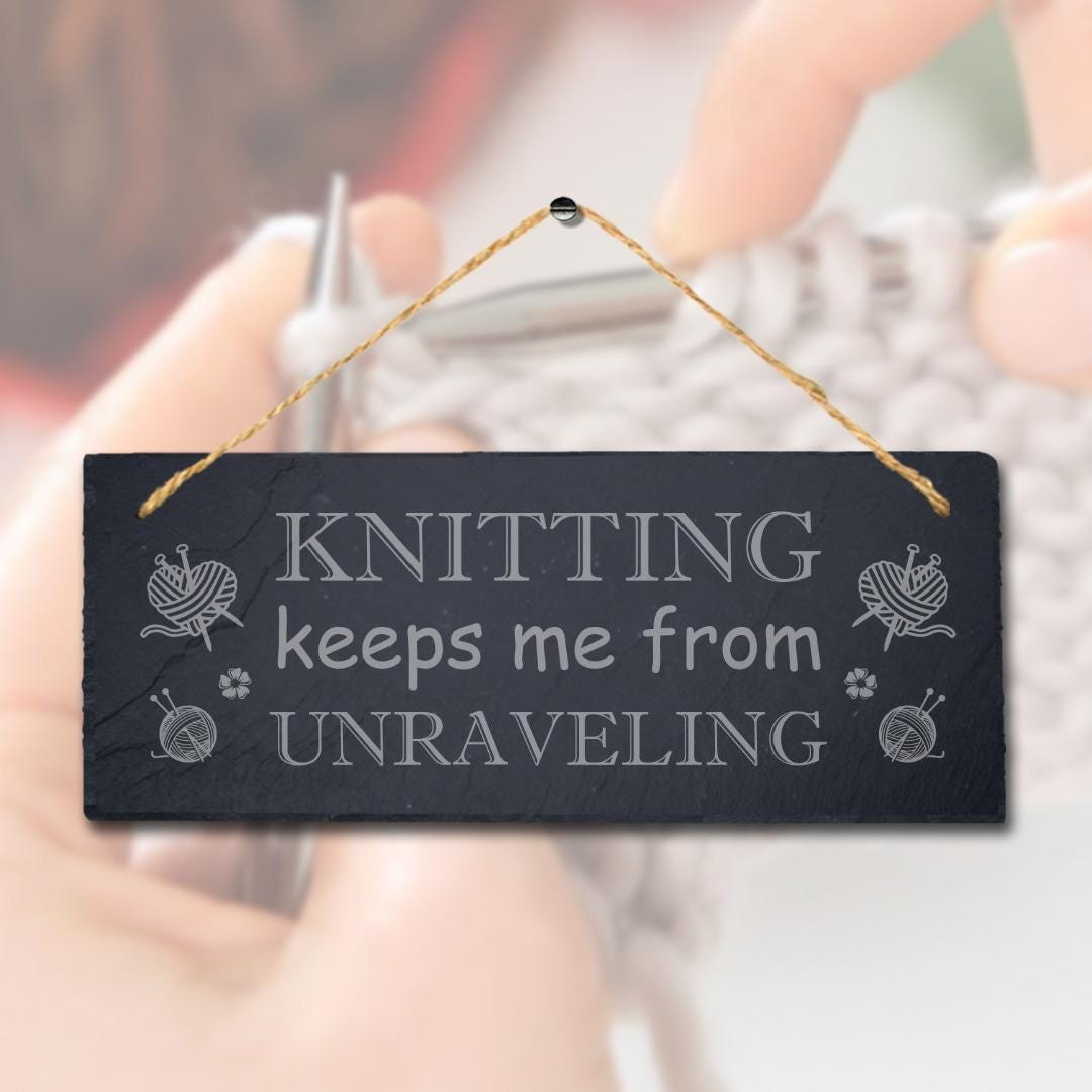Knitting Keep Me Unraveling Engraved Hanging Slate Stitching Tailor Plaque Sign