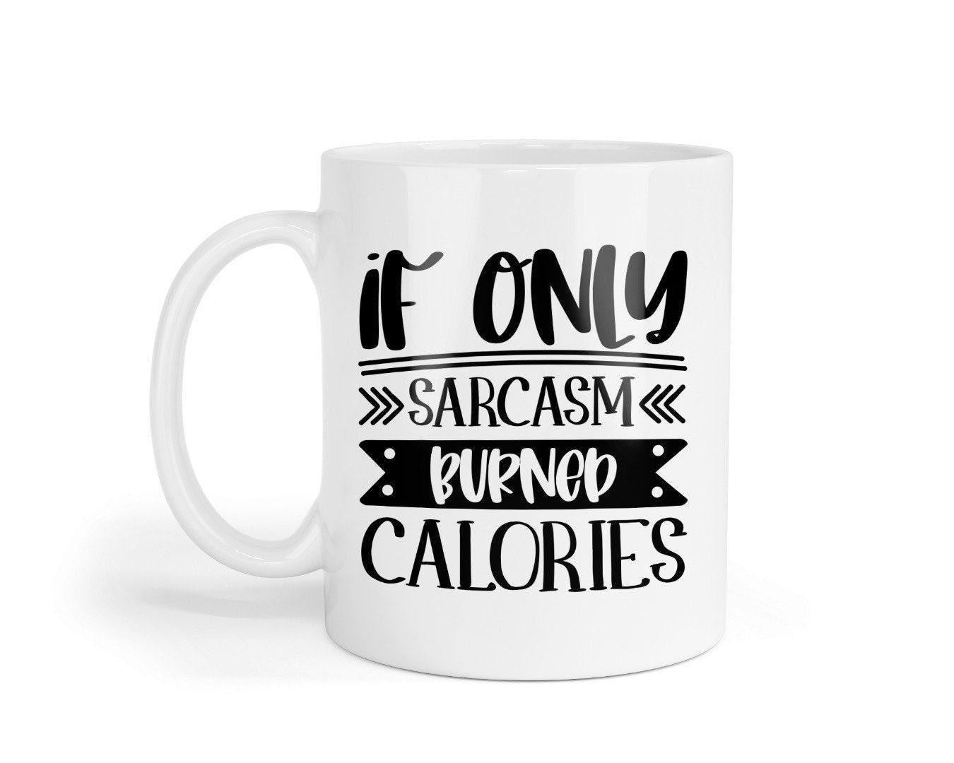 If Only Sarcasm Burned Calories - Funny Ceramic Novelty Mug & Coaster Coffee Tea Cup Gift