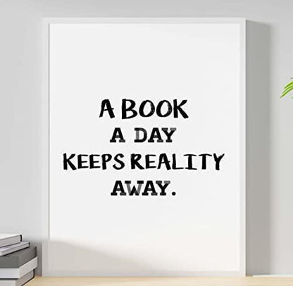 A Book A Day Keeps Reality Away Funny Inspirational Positive Quote Poster Wall