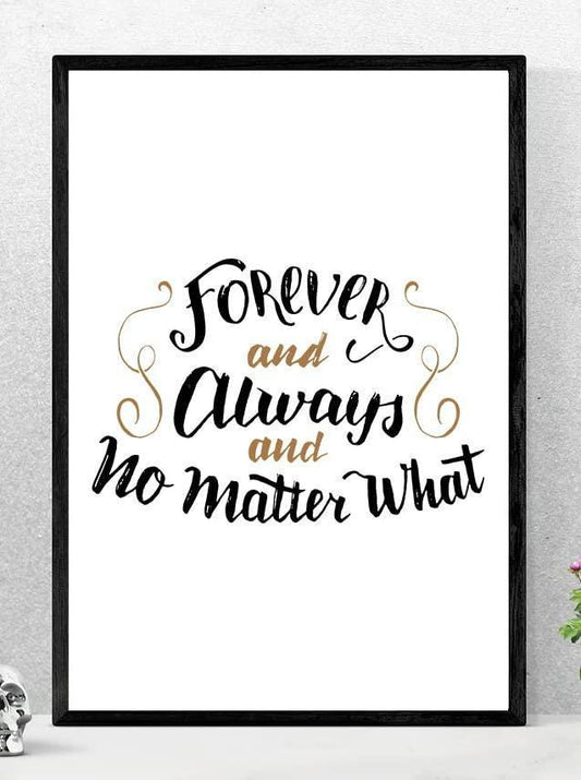 Forever And Always Motivational Inspirational Love Positive Quote Poster Wall