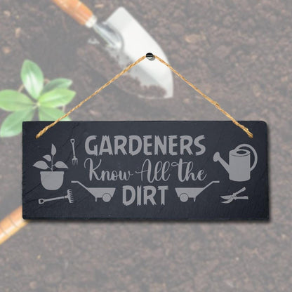 Gardeners Know All The Dirt Laser Engraved Hanging Slate Garden Plaque Sign