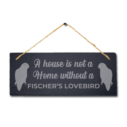 House Not Home Without Fischers Lovebird Laser Engraved Hanging Slate Bird Sign