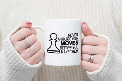 Chess Lover Mug: Never Announce Your Moves, Ceramic Coffee Cup Gift