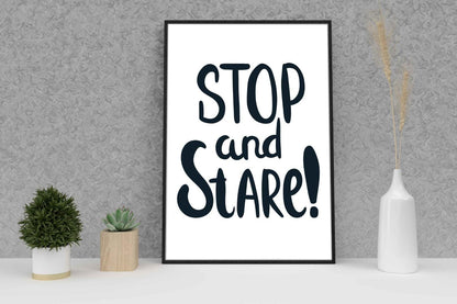 Stop And Stare Motivational Inspirational Love Positive Quote Poster Wall
